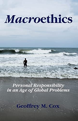 Macroethics Personal Responsibility in an Age of Global Problems
