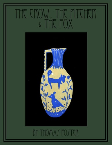 The Crow, the Pitcher and the Fox