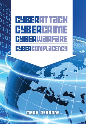 Cyber Attack, CyberCrime, CyberWarfare - CyberComplacency Is Hollywood's Blueprint for Chaos Coming True