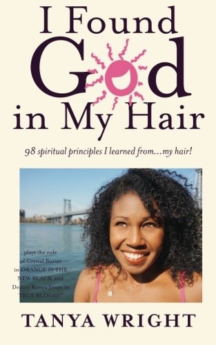 I Found God in My Hair 98 Spiritual Principles I Learned From... My Hair!