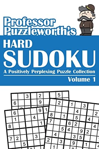 Professor Puzzleworth's Hard Sudoku A Positively Perplexing Puzzle Collection