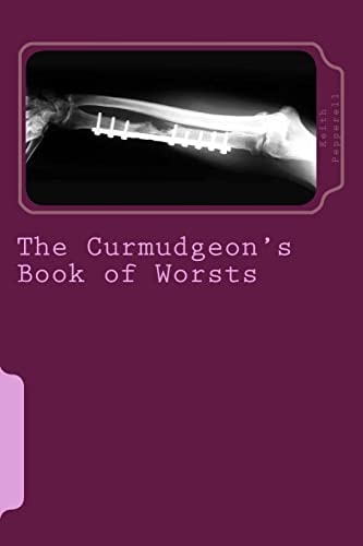 The Curmudgeon's Book of Worsts Things That Make a Miserable Old Bastard Cringe