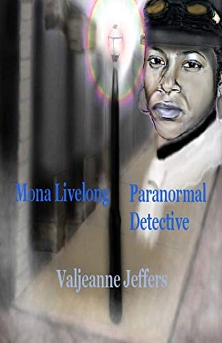 Mona Livelong: Paranormal Detective A Steamfunk Horror Novel