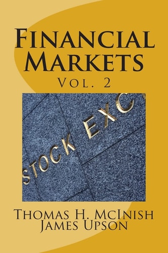 Financial Markets Vol. 2 Stocks, Bonds, Money Markets; IPOS, Auctions, Trading (buying and Selling), Short Selling, Transaction Costs, Currencies; Futures, Options