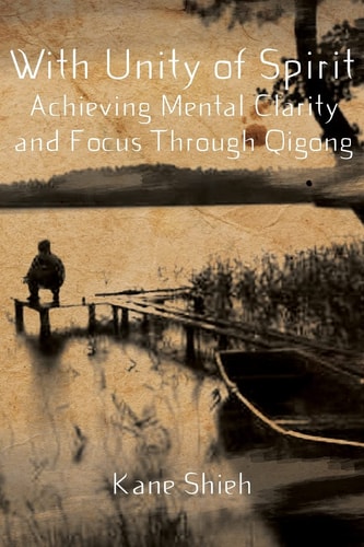 With Unity of Spirit Achieving Mental Clarity and Focus Through Qigong
