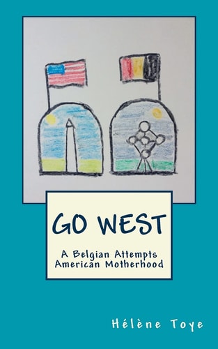 Go West A Belgian Attempts American Motherhood