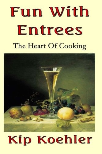 Fun With Entrees Getting To The Heart Of Cooking
