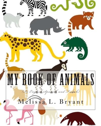 My Book of Animals In English, Spanish, and French.