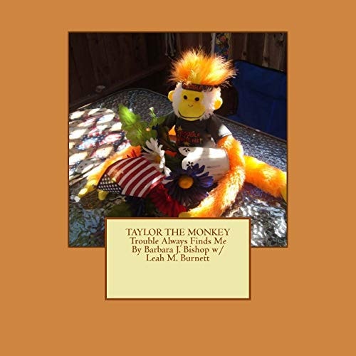 TAYLOR the MONKEY Trouble Always Finds Me