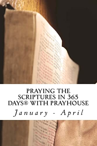 PRAYING the SCRIPTURES in 365 DAYS with PRAYHoUSe January - April