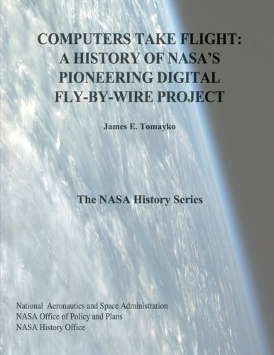 Computers Take Flight A History of NASA's Pioneering Digital Fly-By-Wire Project