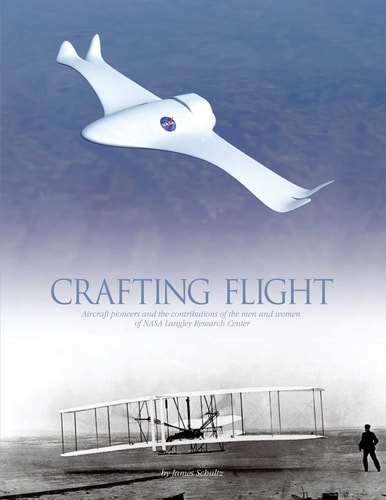 Crafting Flight Aircraft Pioneers and the Contributions of the Men and Women of NASA Langley Research Center