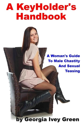 A KeyHolder's Handbook A Woman's Guide To Male Chastity