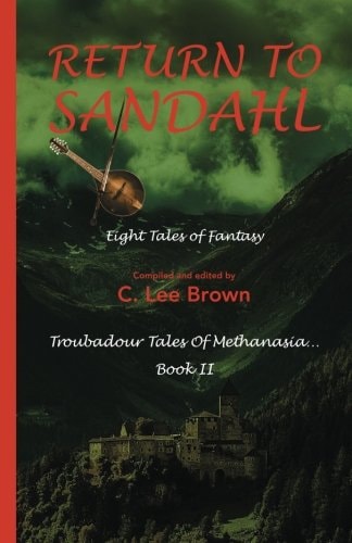 Return to Sandahl A Compendium of Short Stories Set in the Town of Sandahl, in the Lands of Methanasia, on the World of Pearl