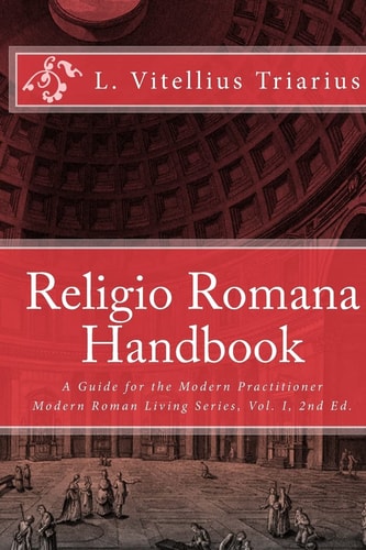 Religio Romana Handbook A Guide for the Modern Practitioner
