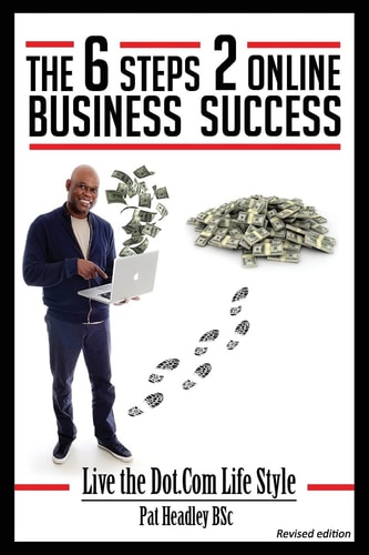 The 6 STEPS 2 ONLINE BUSINESS SUCCESS You Can't Fail If You Don't Quit