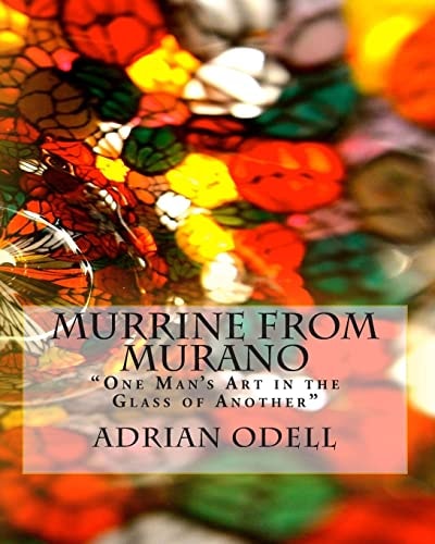 Murrine from Murano "One Man's Art in the Glass of Another"