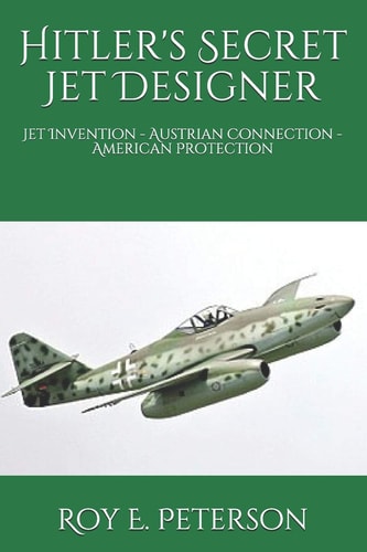 Hitler's Secret Jet Designer Jet Invention - Austrian Connection - American Protection