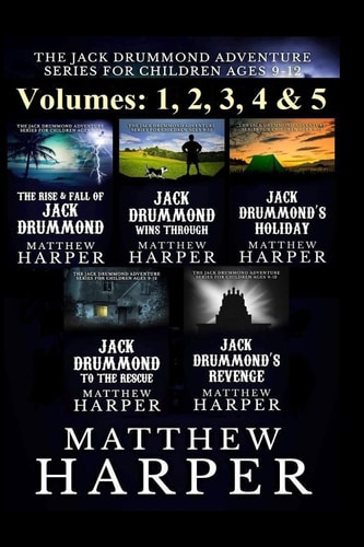 The Jack Drummond Adventure Series: (Volumes 1, 2, 3, 4 And 5) Kids Books Ages 9-12