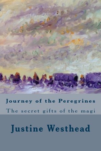 Journey of the Peregrines The Secret Gifts of the Magi