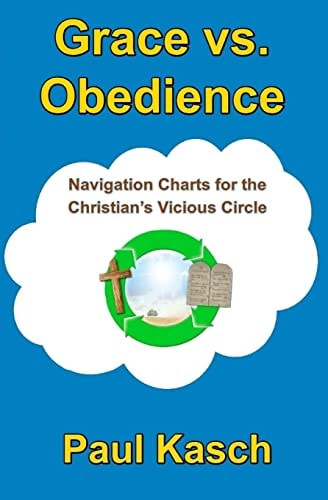 Grace Vs. Obedience Navigation Charts for the Christian's Vicious Circle