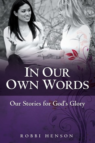 In Our Own Words Our Stories for God's Glory