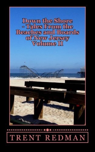 Down the Shore - Tales From the Beaches and Boards of New Jersey Volume II