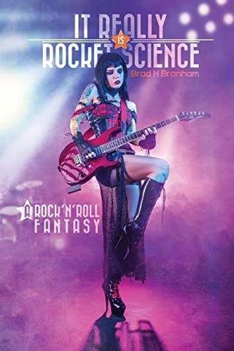 It Really IS Rocket Science A Rock'n'Roll Fantasy