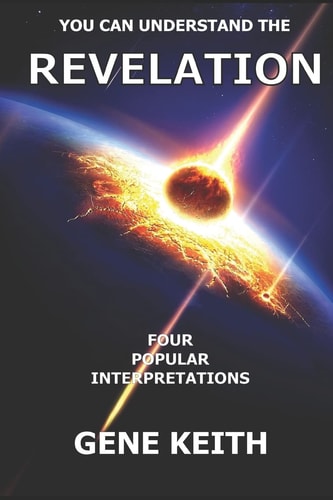 You Can Understand the Revelation Four Popular Interpretations