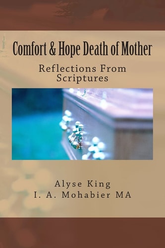 Comfort and Hope Death of Mother Reflections That Offer Comfort and Hope