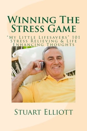 Winning The Stress Game : "My Little Lifesavers" 101 Stress Relieving & Life Enhancing Thoughts