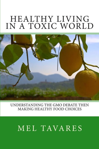 Healthy Living in a Toxic World A Quick 'Lists and Tips' Reference Guide