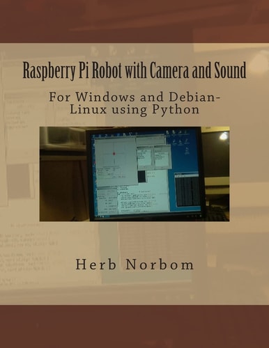 Raspberry Pi Robot with Camera and Sound For Windows and Debian-Linux Using Python