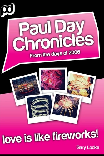 Love Is Like Fireworks! Paul Day Chronicles (The Laugh Out Loud Comedy Series)