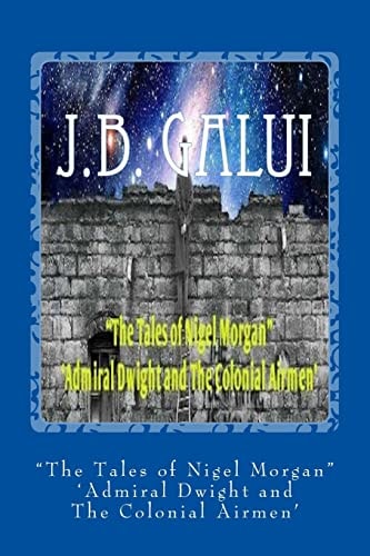 "The Tales of Nigel Morgan" 'Admiral Dwight and The Colonial Airmen'