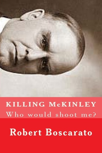 KILLING McKINLEY Who Would Shoot Me?