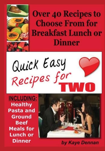 Quick Easy Recipes for Two Including Healthy Pasta and Ground Beef Meals for Lunch Or Dinner