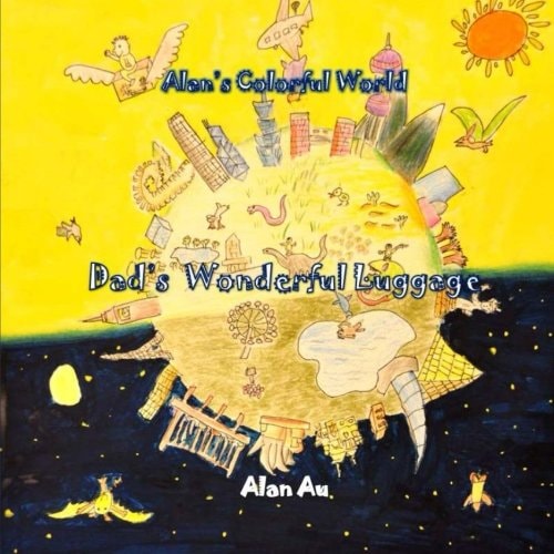 Dad's Wonderful Luggage Alan's Colorful World