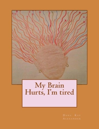 My Brain Hurts, I'm Tired