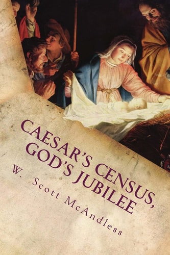 Caesar's Census, God's Jubilee Rethinking and Reimagining the Story of Mary and Joseph's Journey to Bethlehem