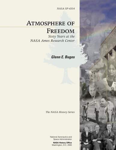 Atmosphere of Freedom Sixty Years at the NASA Ames Research Center
