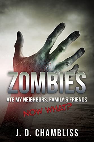 Zombies Ate My Neighbors, Family and Friends Now What?