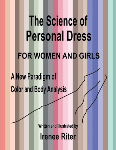 The Science of Personal Dress for Women and Girls A New Paradigm of Color and Body Analysis