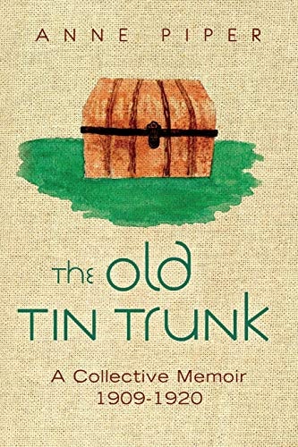 The Old TinTrunk A Collective Memoir 1909-1920