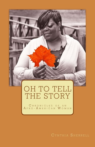 Oh to Tell the Story Chronicles of an Afro-American Woman