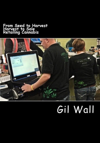 From Seed to Harvest and Harvest to Sale The Business of Retailing Cannabis