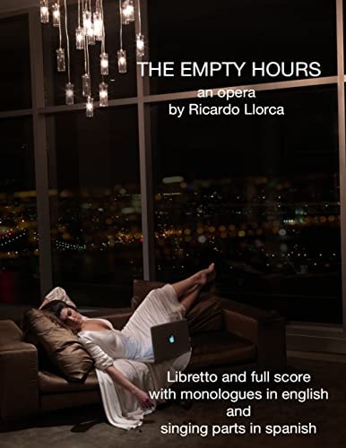 The Empty Hours (Opera/Monodrama for Soprano/Actress, Piano, Chorus, and String Orchestra)