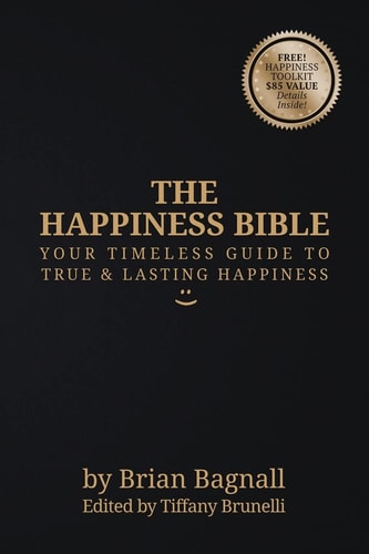 The Happiness Bible Your Timeless Guide to True & Lasting Happiness
