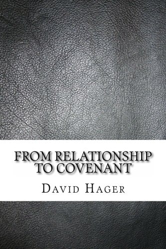 From Relationship To Covenant A Journey Into The Promises Of God
