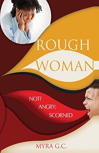 Rough Woman Not? Angry; Scorned